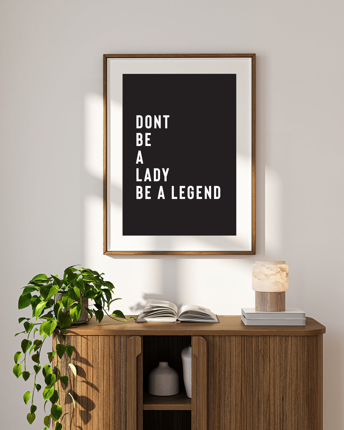 Dont Be A Lady Legend Print